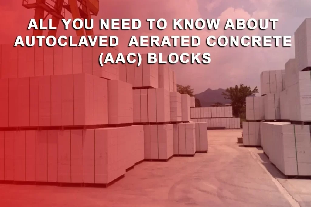 All You Need to Know About Autoclaved Aerated Concrete (AAC) Blocks ...