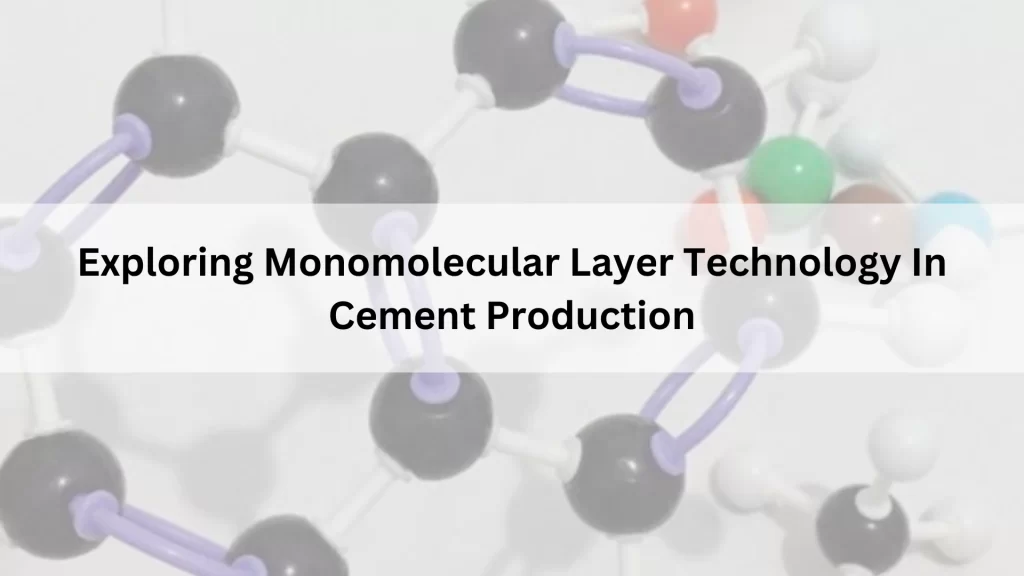 Exploring Monomolecular Layer Technology In Cement Production