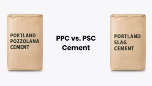 PPC and PSC Cements: What You Need to Know About Their Differences